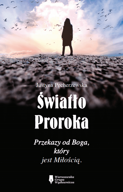 Okładka książki Światło Proroka Przekazy od Boga który jest Miłością Autor Justyna Pęcherzewska